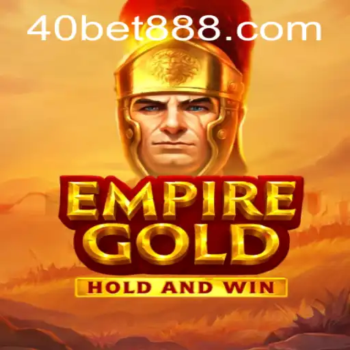 Descubra o Fascinante Mundo de EmpireGold e as Regras do Jogo 40 Bet
