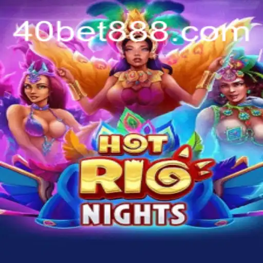 Explorando o Mundo do Jogo HotRioNights com a Estratégia de Aposta 40 Bet